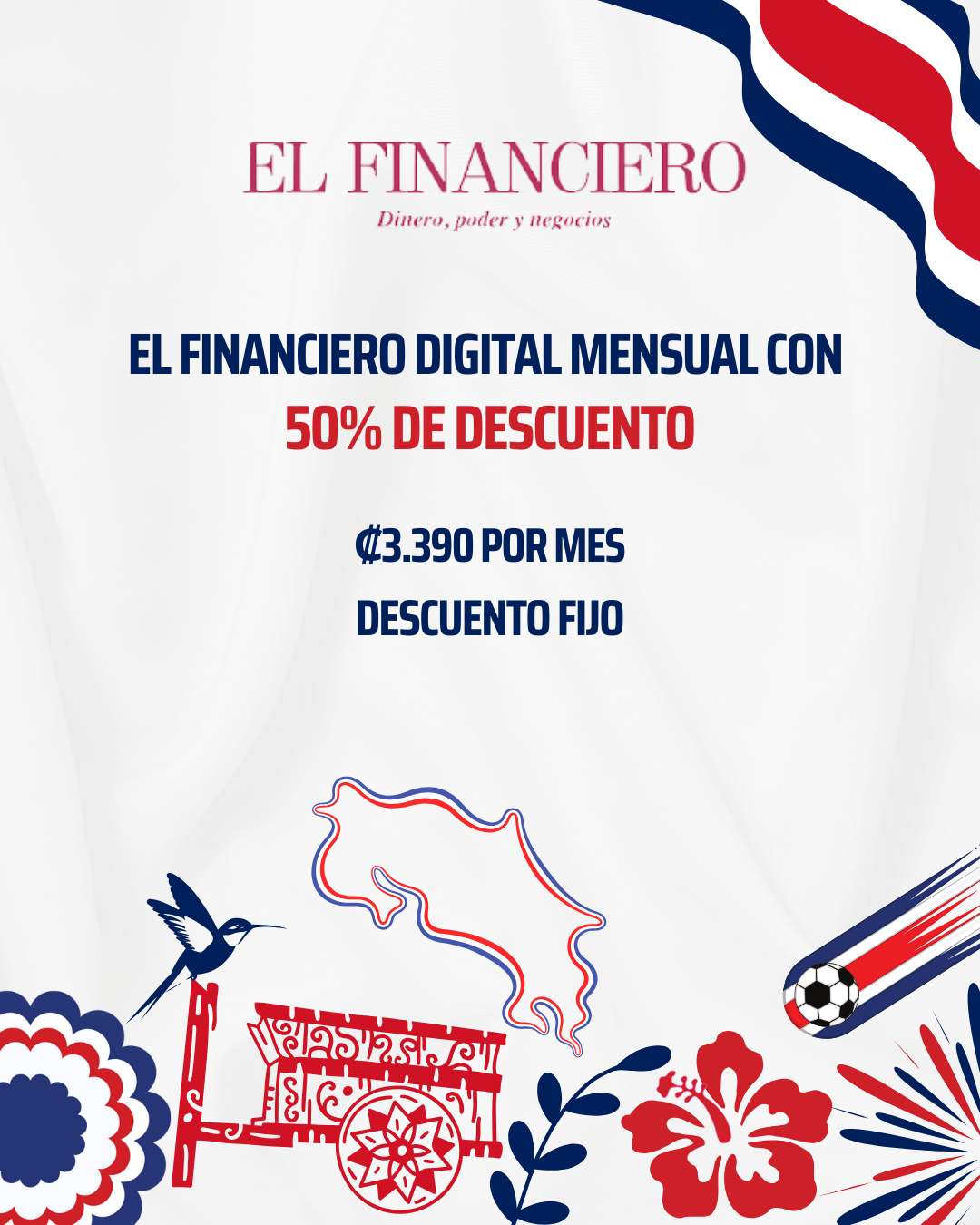El Financiero celebra el mes de la Patria con un 50% de descuento en su suscripción: acceda a la información que potencia sus decisiones