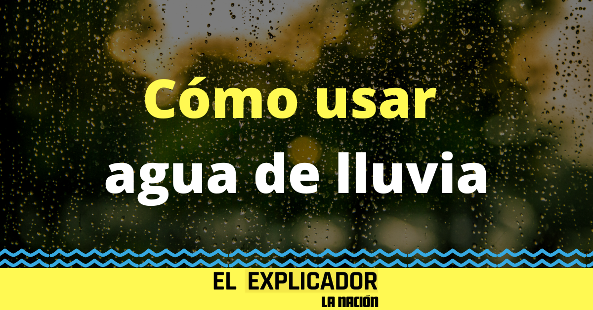 Cómo usar agua de lluvia en Costa Rica - El Explicador - Cómo usar la lluvia en Costa Rica para ahorrar dinero y agua potable / Así aprovechan un hotel, una escuela y un centro comunal la lluvia para ahorrar dinero y agua potable