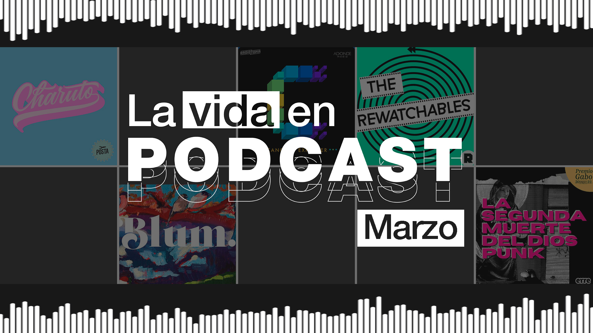 La vida en podcast: los recomendados de marzo