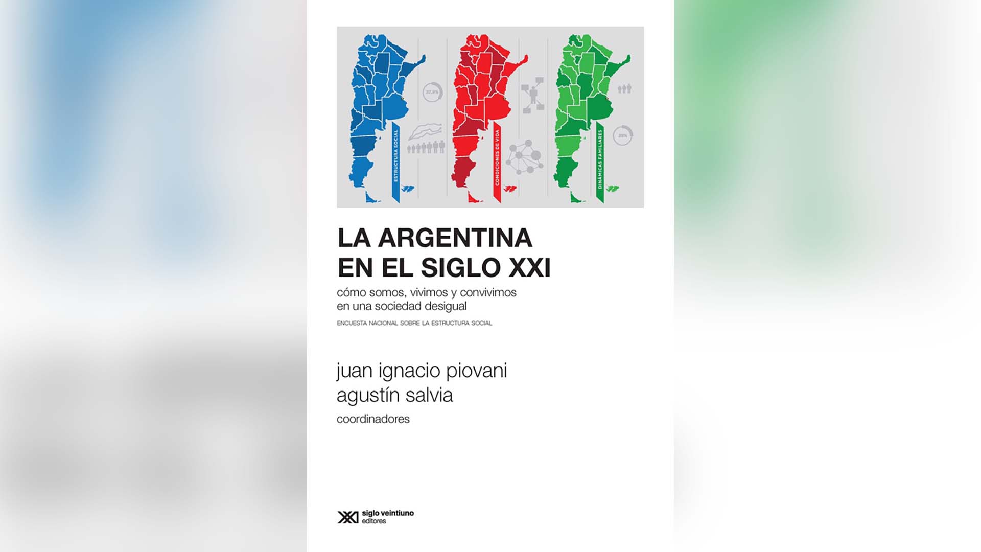 "La Argentina en el siglo XXI", de Juan Ignacio Piovani y Agustín Salvia (coord.), de Editorial Siglo XXI.