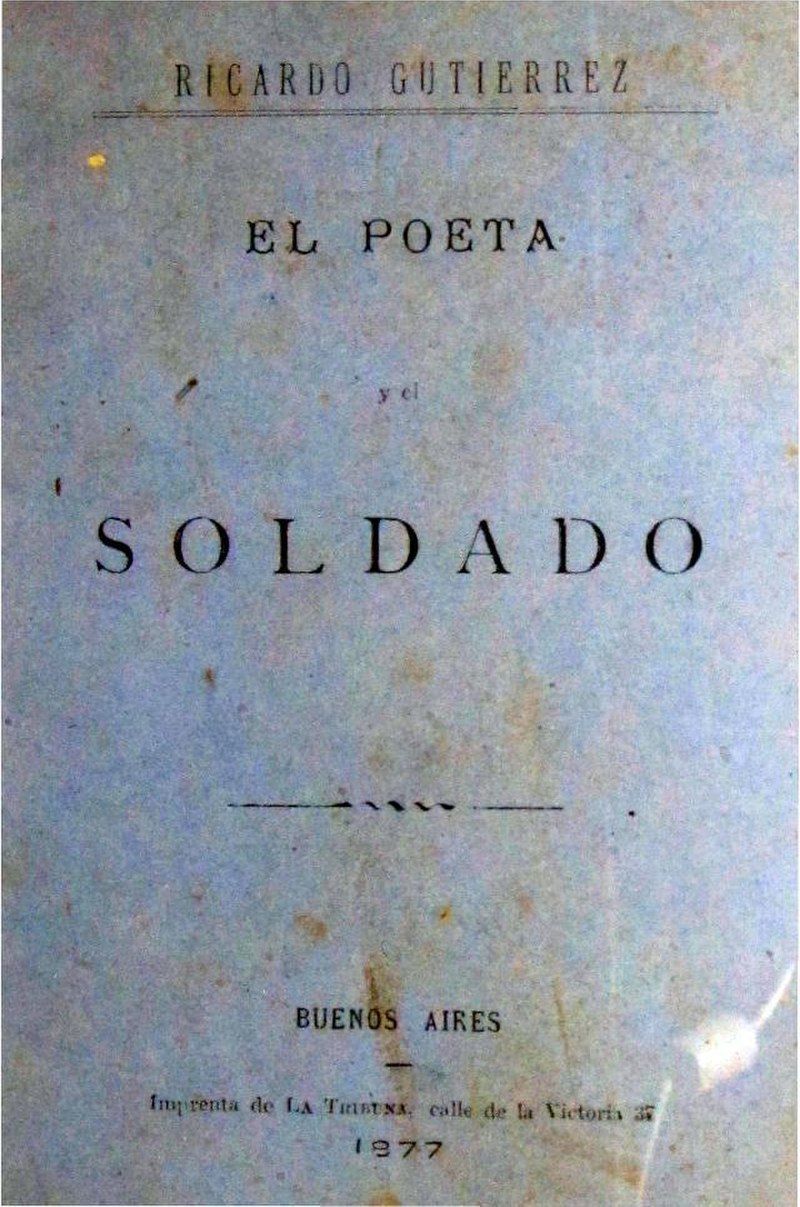 El poeta y el soldado, título al que habría que agregarle al médico para conformar la trilogía de lo que fue la vida de Gutiérrez