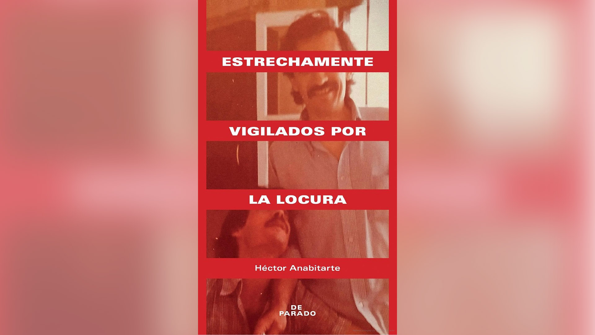 Portada de la primera edición argentina de Estrechamente vigilados por la locura, de Héctor Anabitarte, editada por De Parado