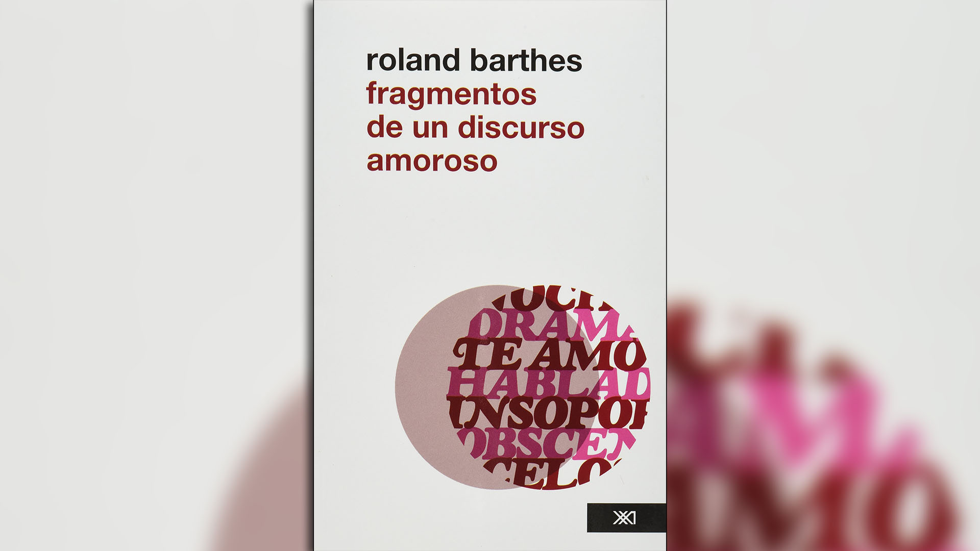 "Fragmentos de un discurso amoroso" es tal vez el libro más famoso de Roland Barthes