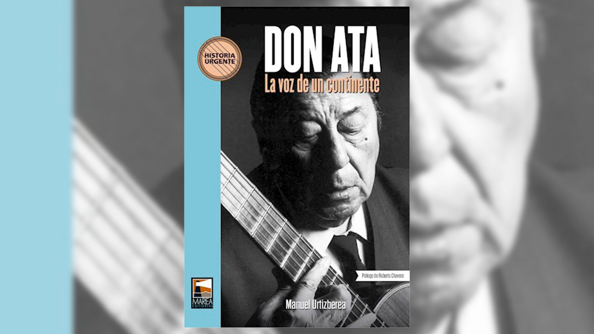 "Don Ata. La voz de un continente", de Manuel Utizberea, publicado por Marea Editorial.