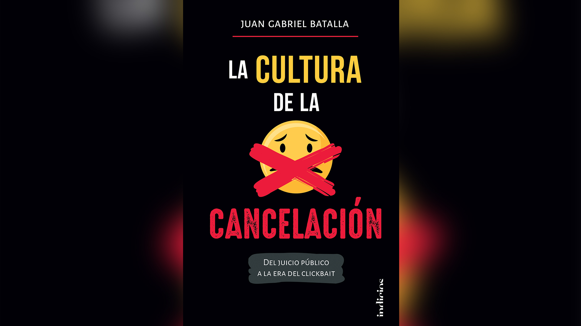 "La cultura de la cancelación: del juicio público al clickbait", de Juan Gabriel Batalla 