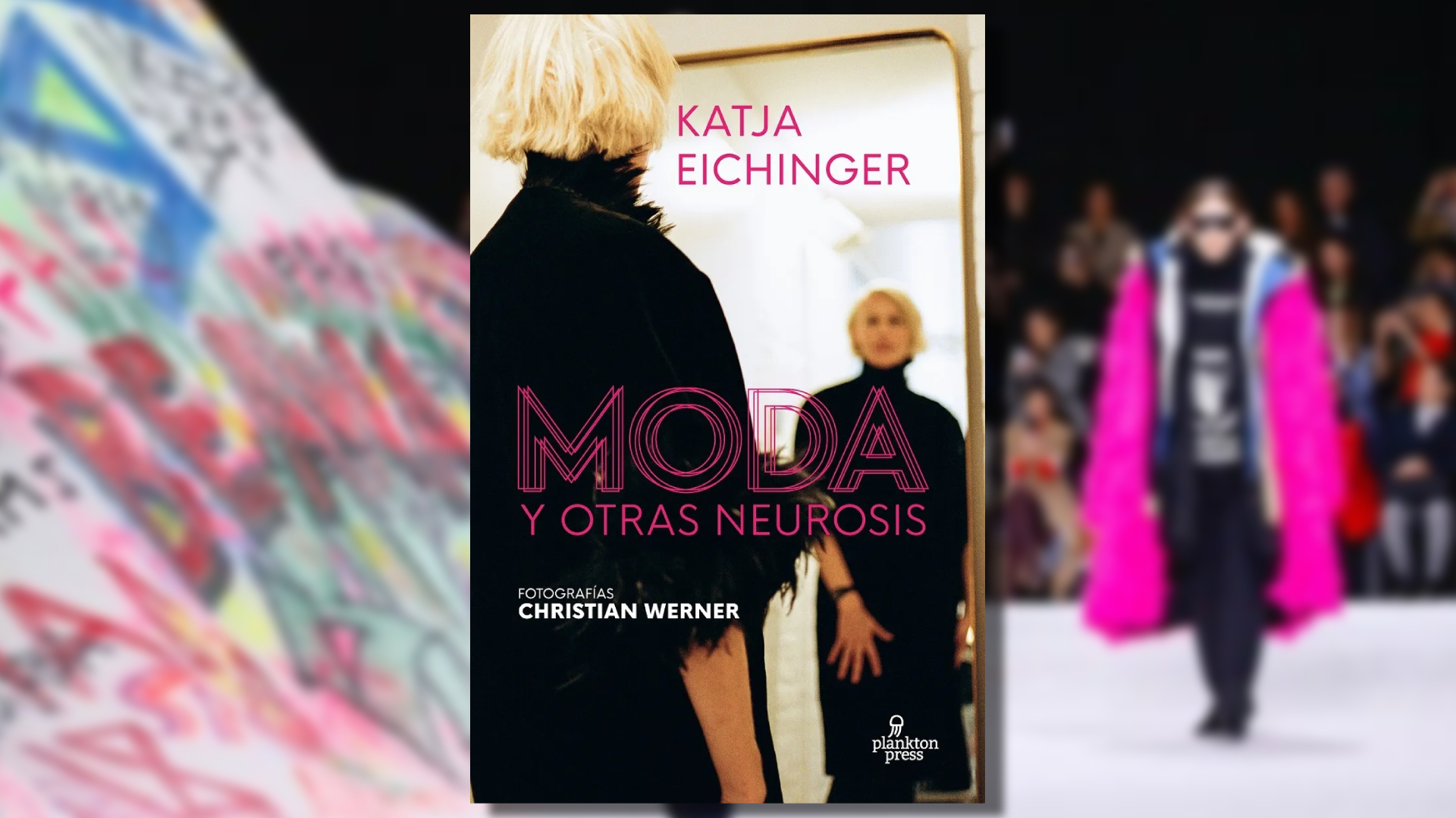 "Fashion and other neuroses" -Katja Eichinger (Plankton Press).