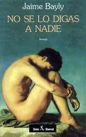 "No se lo digas a nadie" es la primera novela de Jaime Bayly. Fue adaptada al cine por Francisco Lombardi.