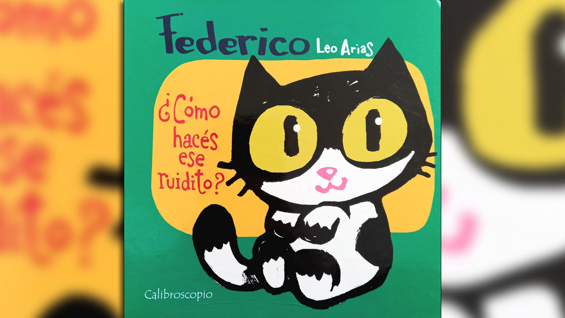 "Federico. ¿Cómo hacés ese ruidito?" (Calibroscopio). Escrito e ilustrado por Leo Arias
