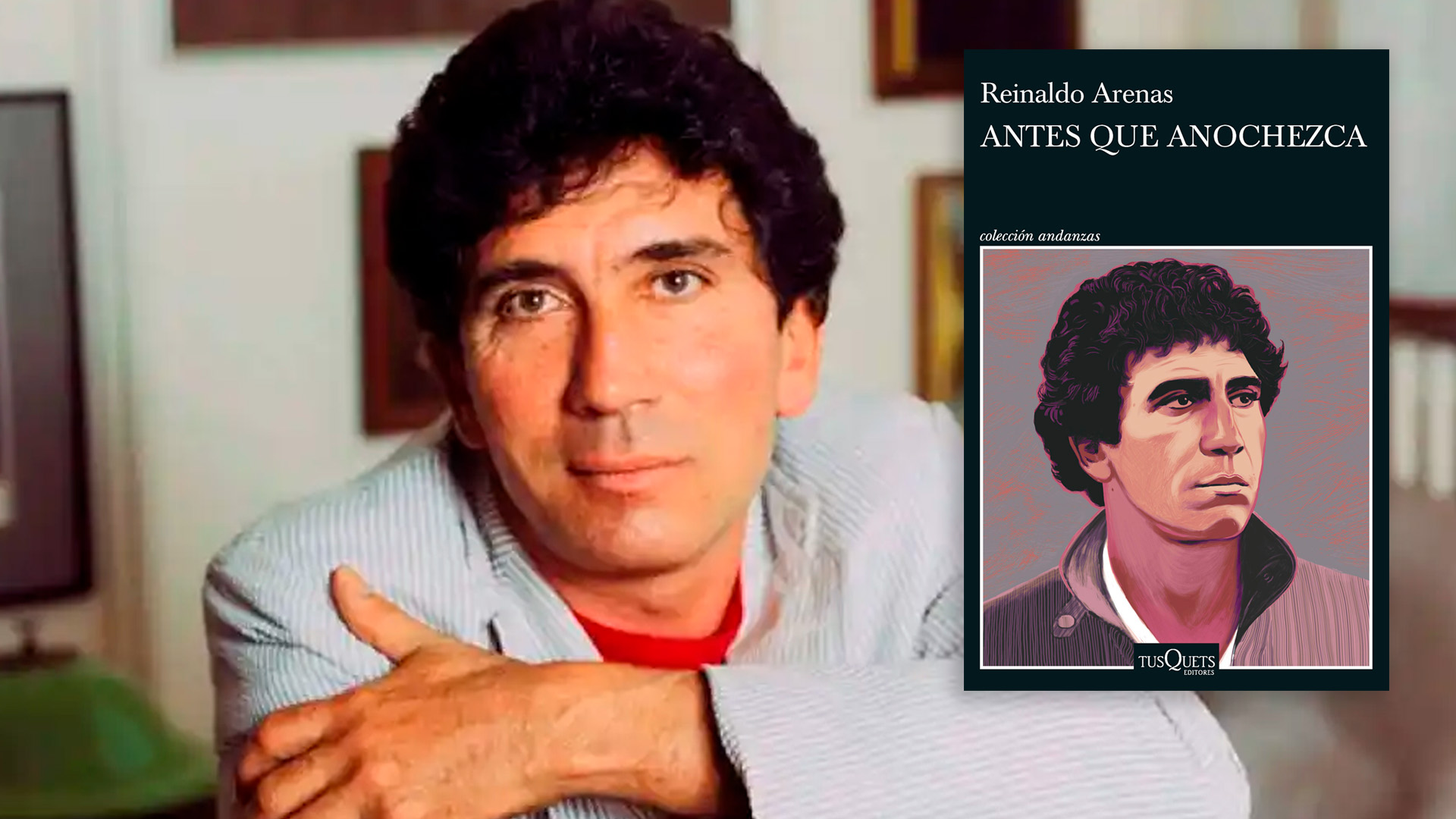 El último libro de Reinaldo Arenas, el escritor cubano que culpó a Fidel Castro de su suicidio en el exilio