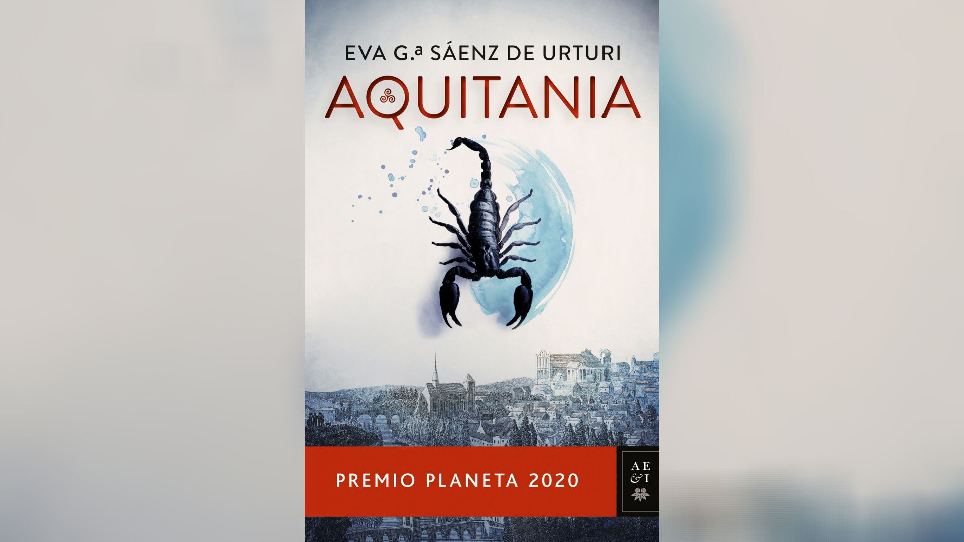 Portada de “Aquitania”, de Eva García Sáenz de Urturi, ganadora del Premio Planeta 2020. 