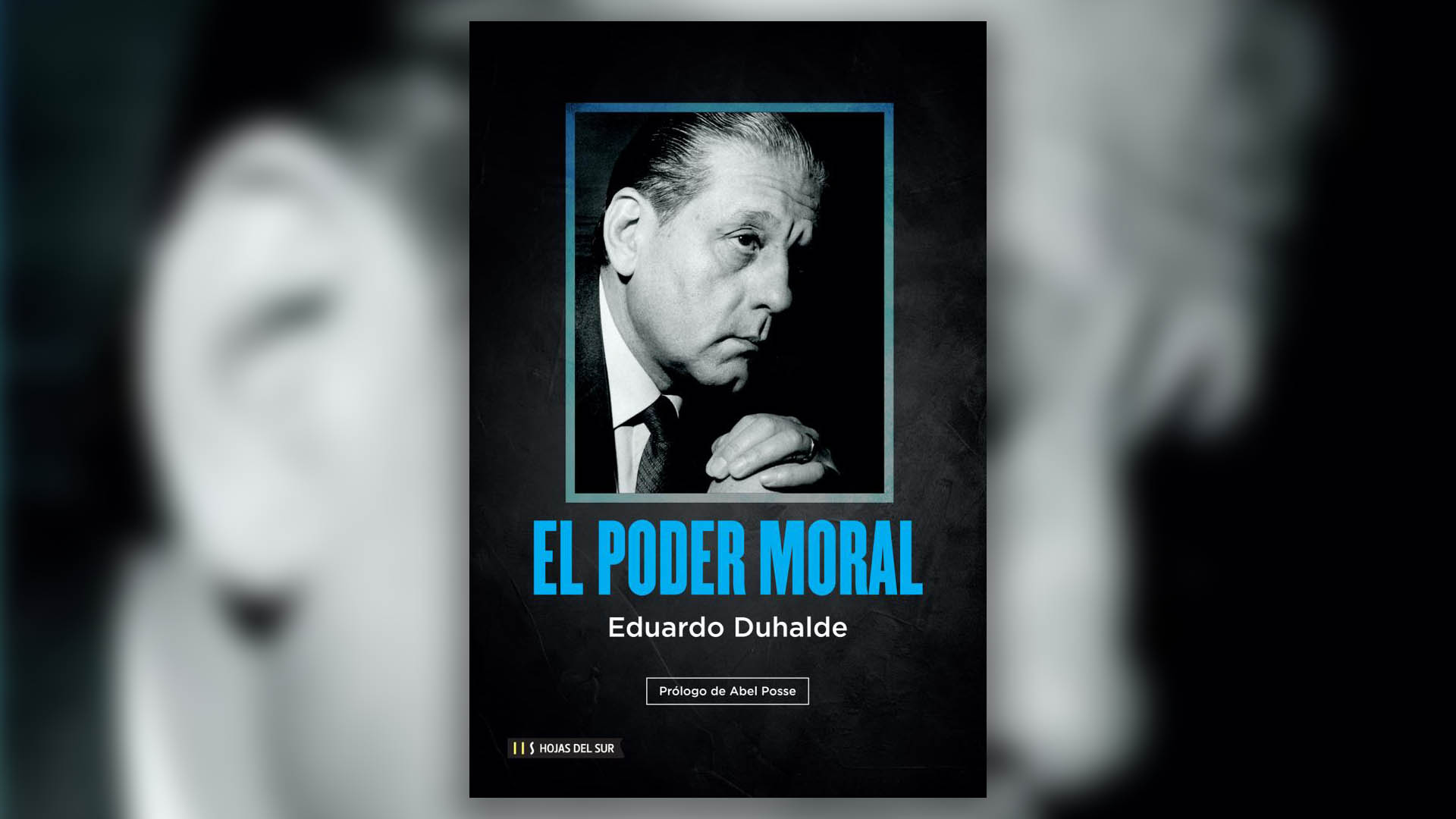 "El poder moral", de Eduardo Duhalde, editado por Hojas del Sur. 