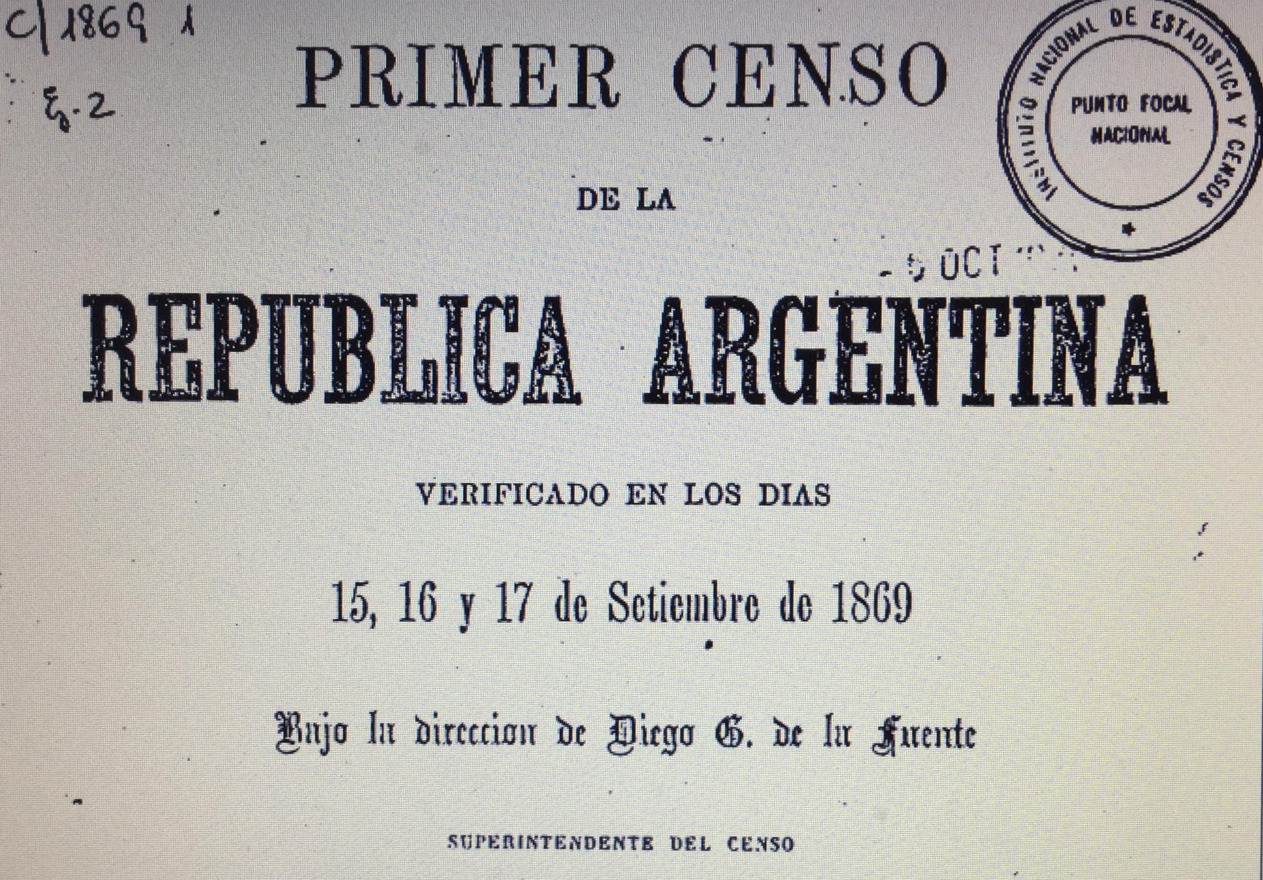 El primer censo nacional en el país se llevó a cabo entre el 15 y el 17 de septiembre de 1869, bajo la presidencia de Domingo F. Sarmiento.