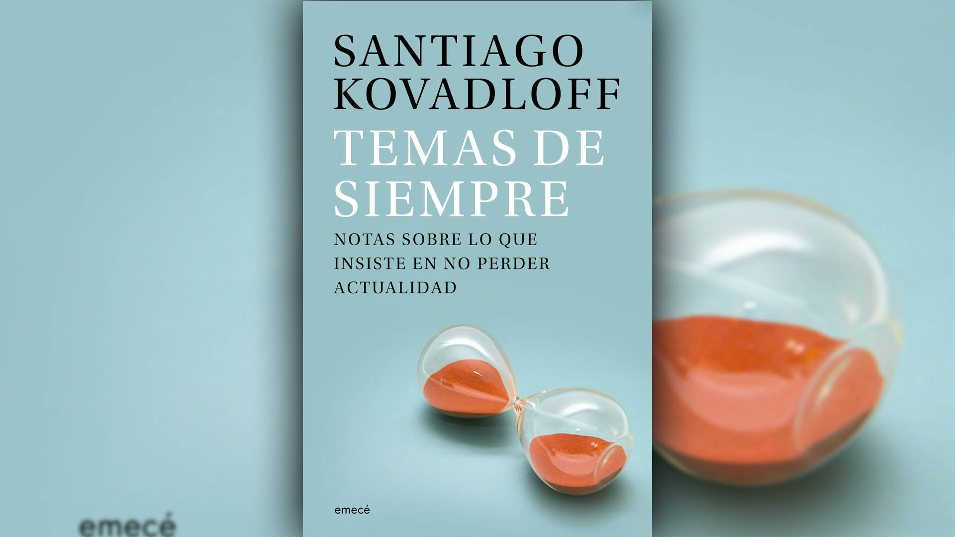 "Temas de siempre", de Santiago Kovadloff, editado por Emecé. 