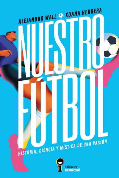 El libro que revela los secretos del f&uacute;tbol desde distintos &aacute;ngulos: por qu&eacute; la pelota no es esf&eacute;rica y el "efecto magnus" de la comba