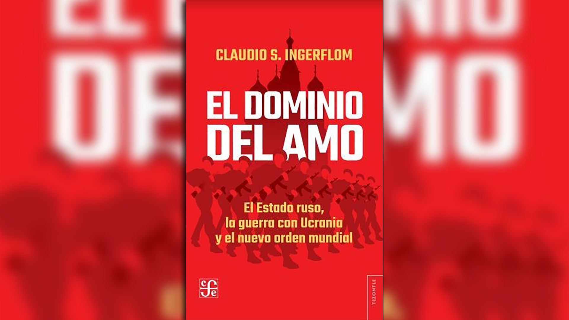 "El dominio del amo", de Claudio Ingerflom, fue publicado por Fondo de Cultura Económica.
