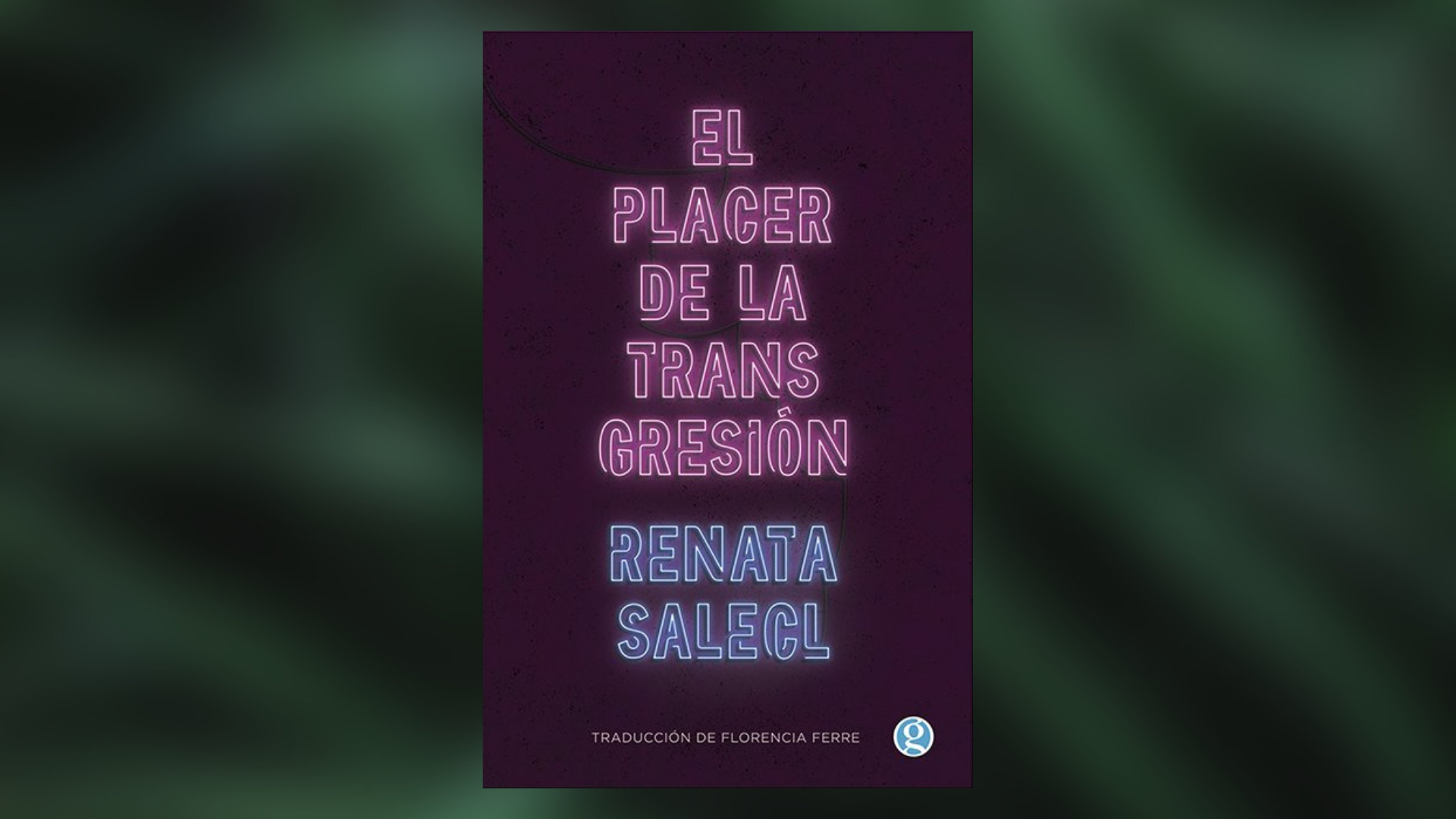 "El placer de la transgresión" (Ediciones Godot) de Renata Salecl