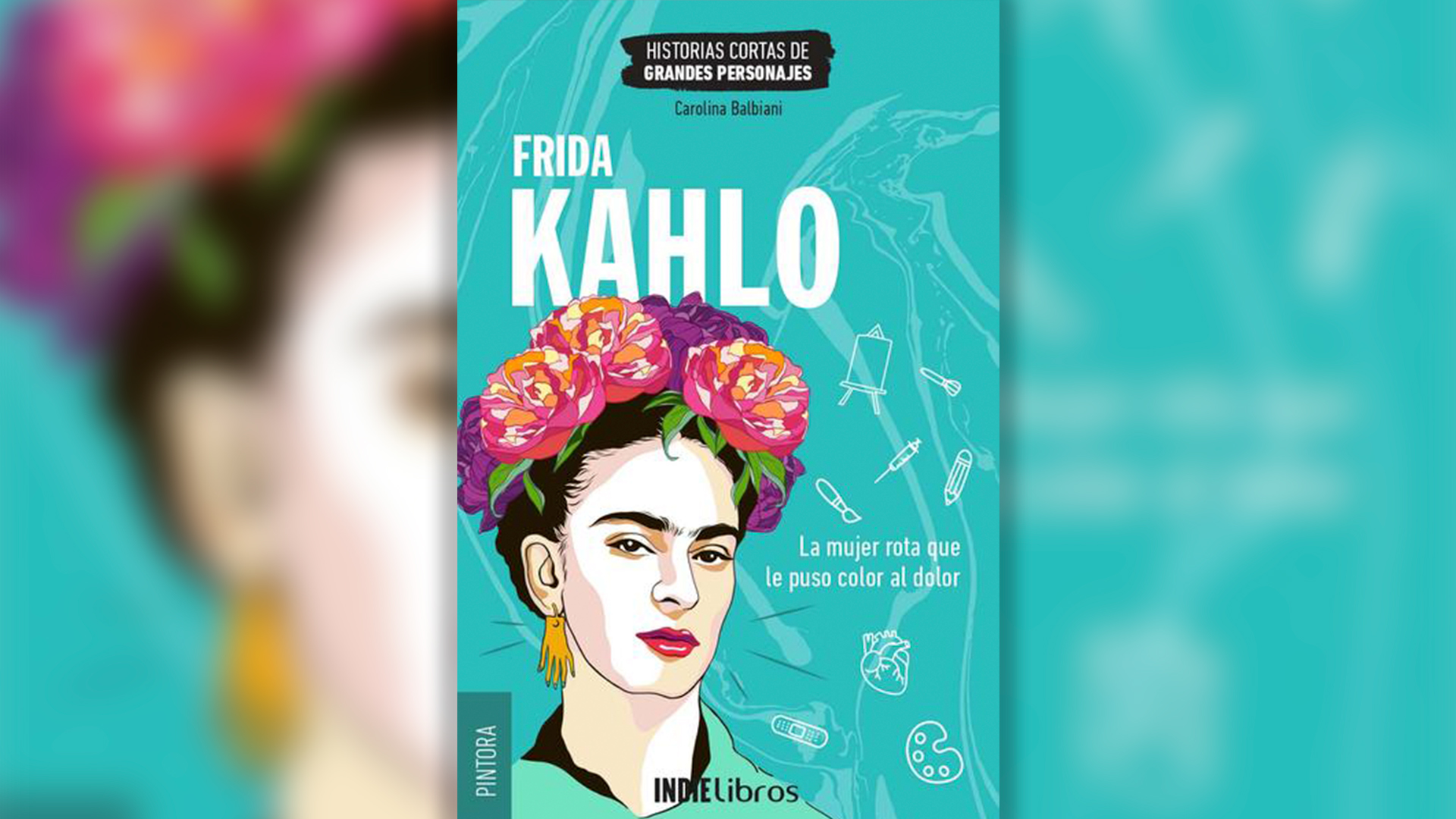 Frida Khalo, la mujer rota que le puso color al dolor