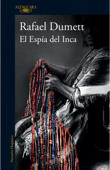 “el Espía Del Inca” La Novela De Rafael Dumett Que Cuenta Uno De Los