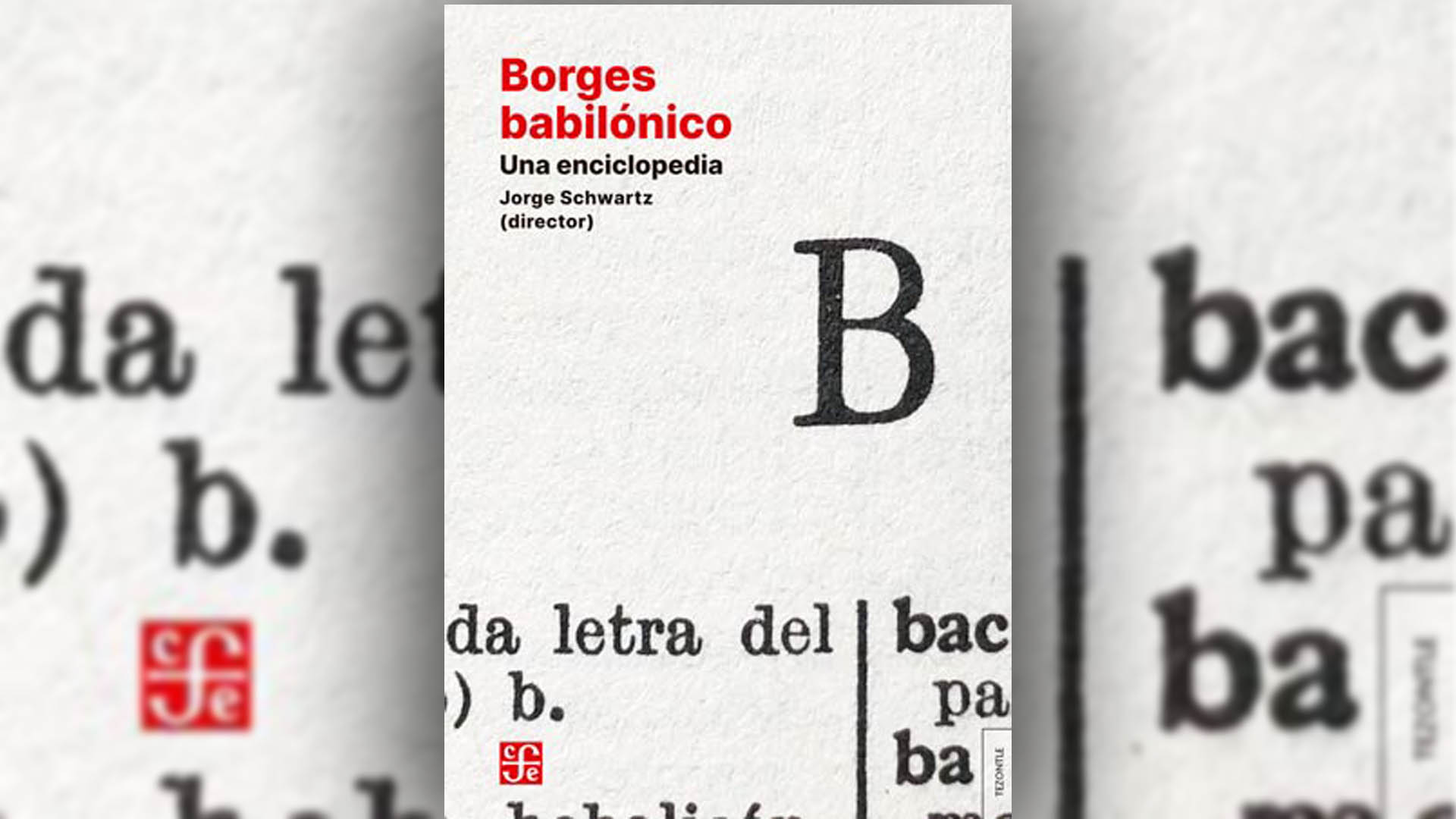 Portada de "Borges babilónico. Una enciclopedia", compilado por Jorge Schwartz y editado por Fondo de Cultura Económica. 