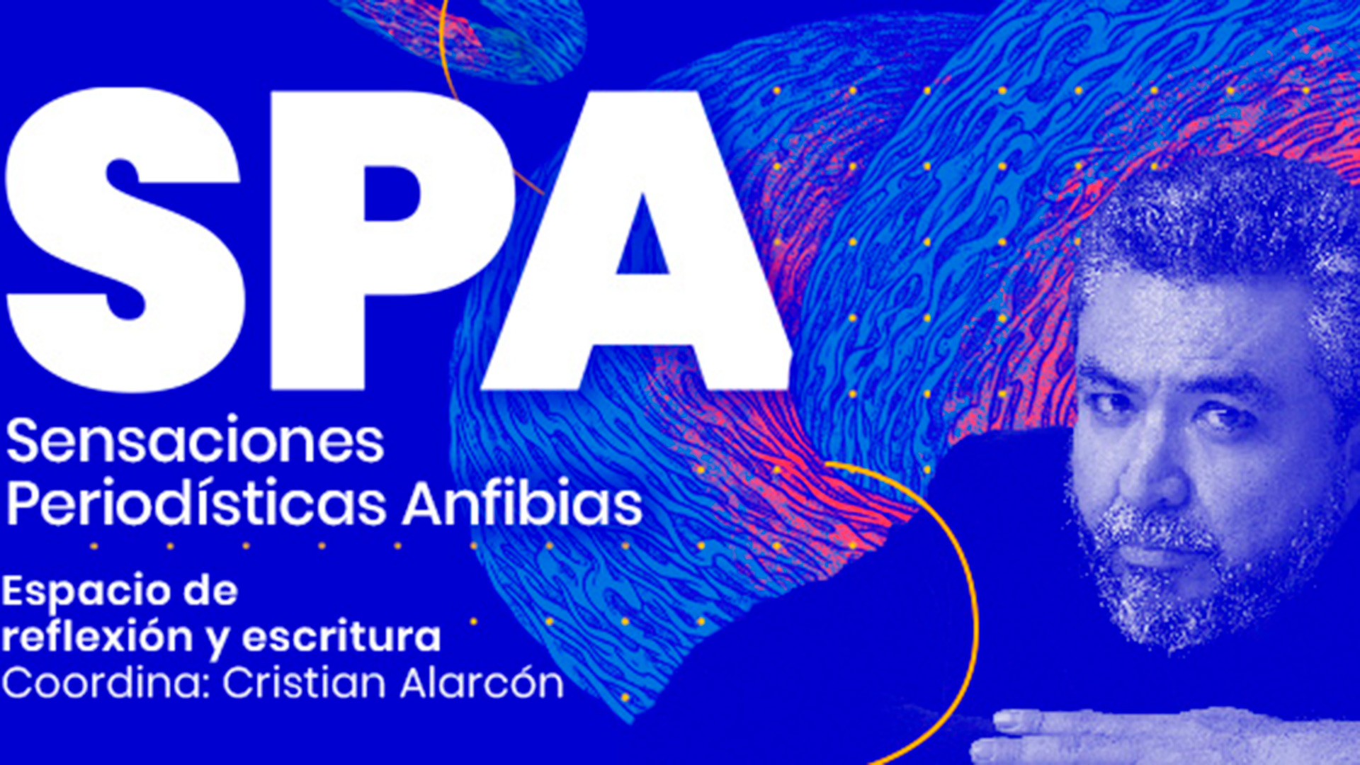 Cristian Alarcón (director de Revista Anfibia y Cosecha Roja) coordinará el encuentro semanal SPA