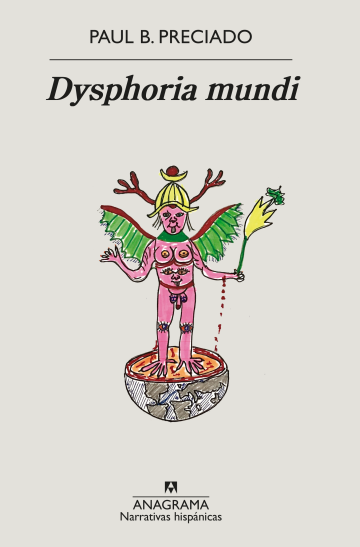 Portada del libro "Dysphoria mundi", de Paul B. Preciado. (Anagrama).
