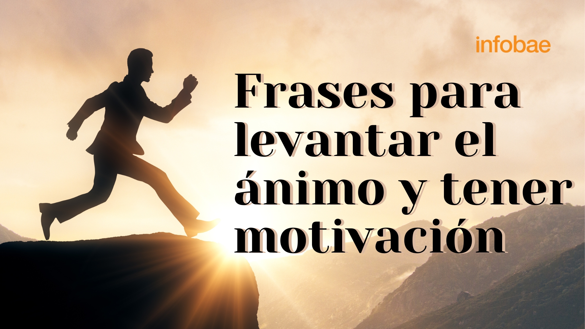 Frases motivadoras para inspirarte este 2025, levantar el ánimo y tener una  actitud positiva - Infobae, image size:1920x1080