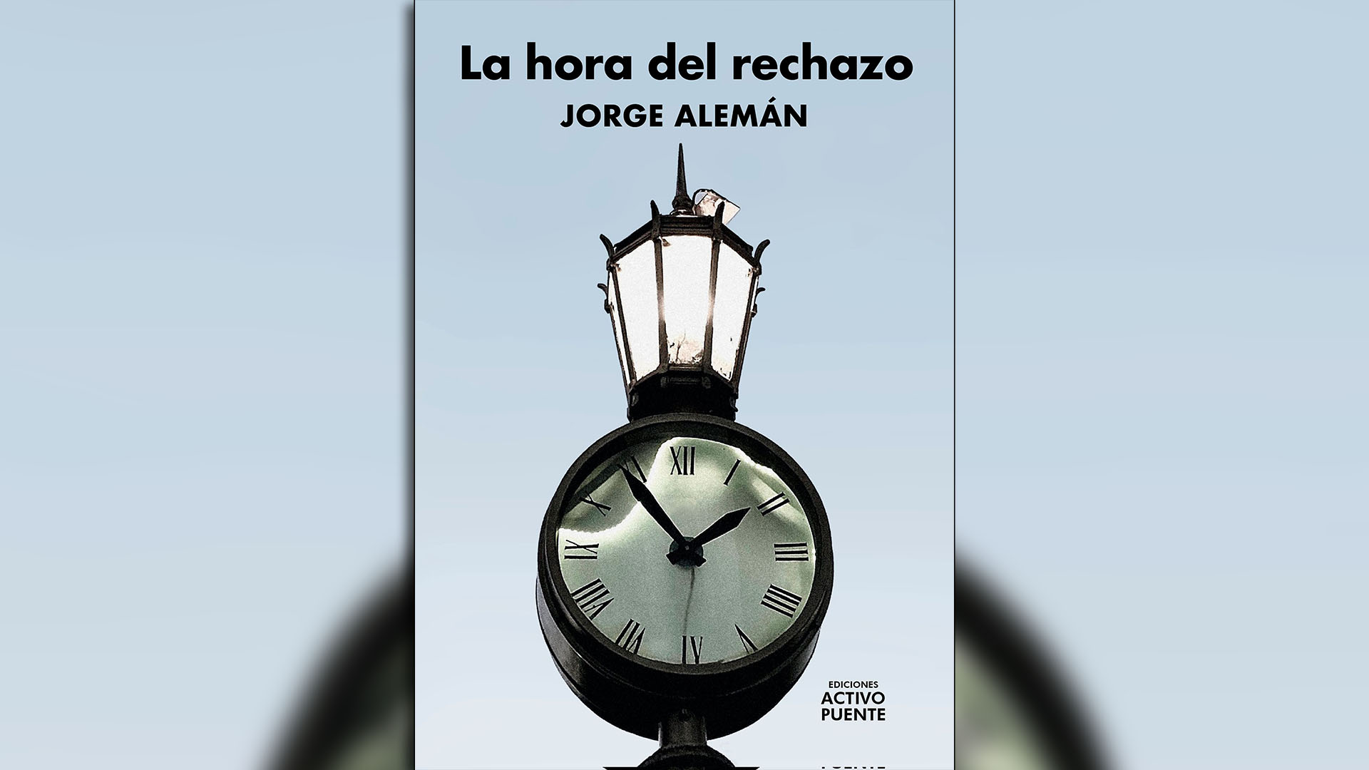 "La hora de rechazo" (Activo puente), de Jorge Alemán 