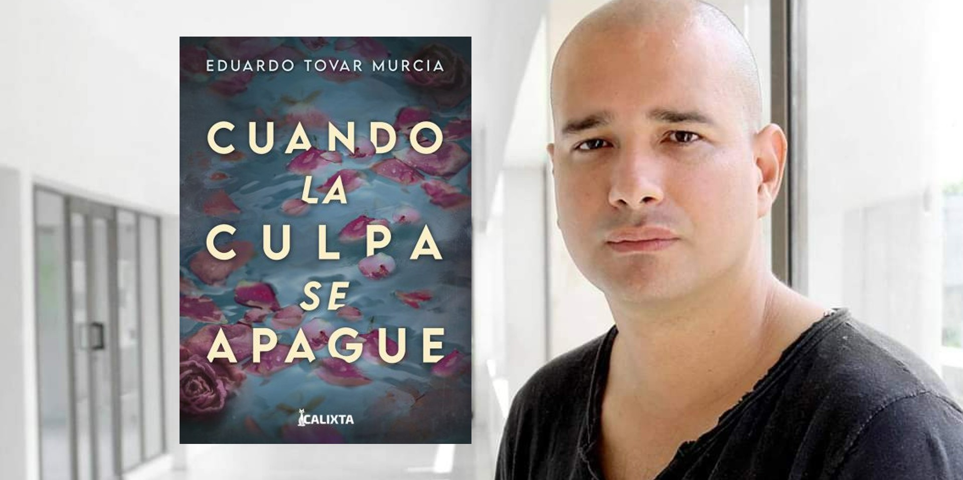 “Cuando la culpa se apague”: la primera novela de Eduardo Tovar Murcia o cómo convertir una pequeña ciudad en escenario y protagonista