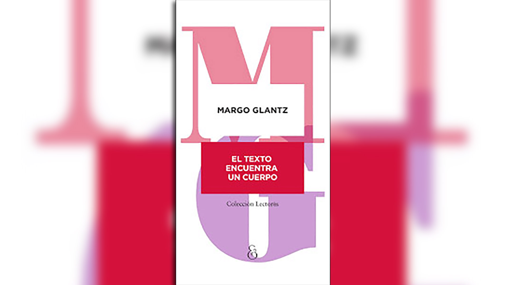 En "El texto encuentra un cuerpo" (Ampersand), Margo Glantz hace un recorrido por su biblioteca.