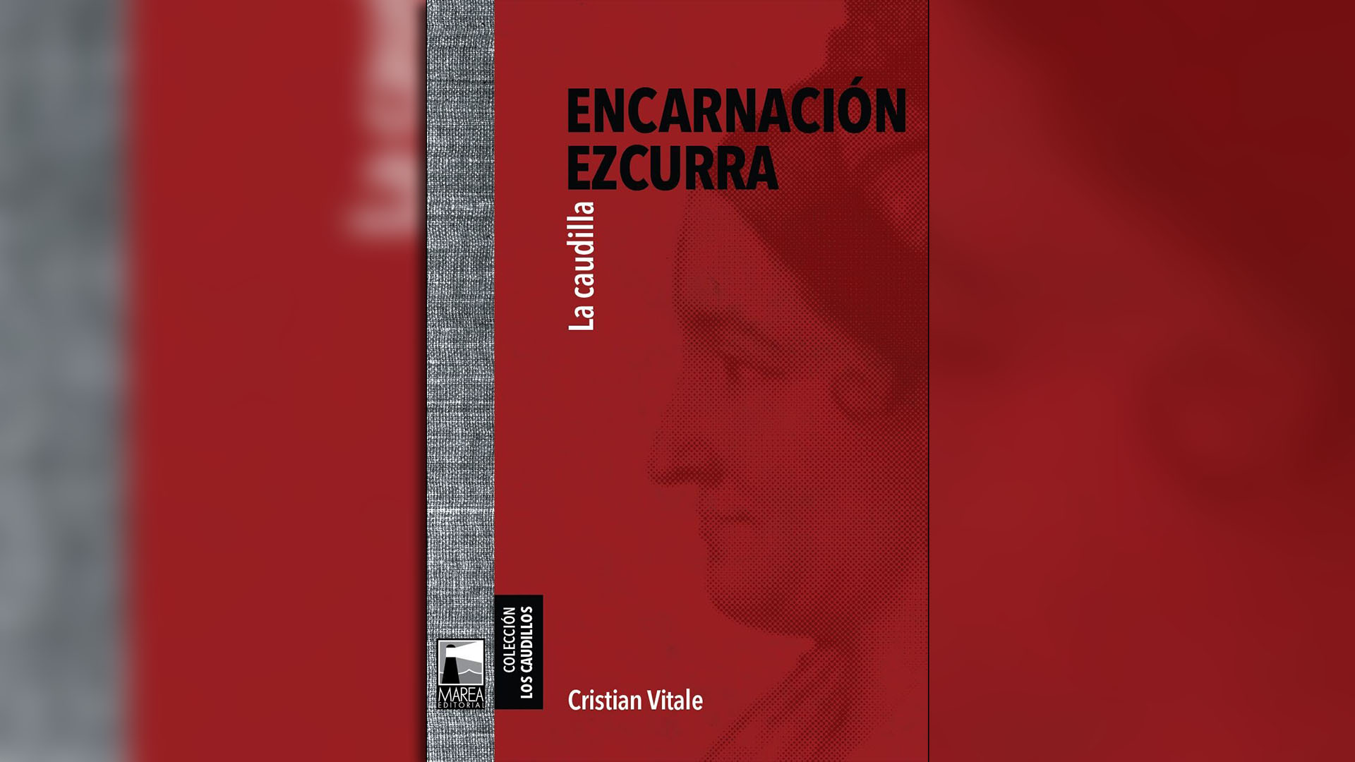 "Encarnación Ezcurra" (Marea Editorial), de Cristian Vitale