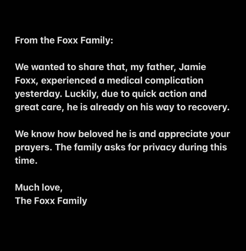 “Queríamos compartir que mi padre, Jamie Foxx, experimentó una complicación médica ayer (11 de abril) (...) Afortunadamente, gracias a la rápida actuación y a los grandes cuidados, ya está en vías de recuperación”, explicó la hija del intérprete sin precisar más detalles acerca de los problemas de salud de su padre.