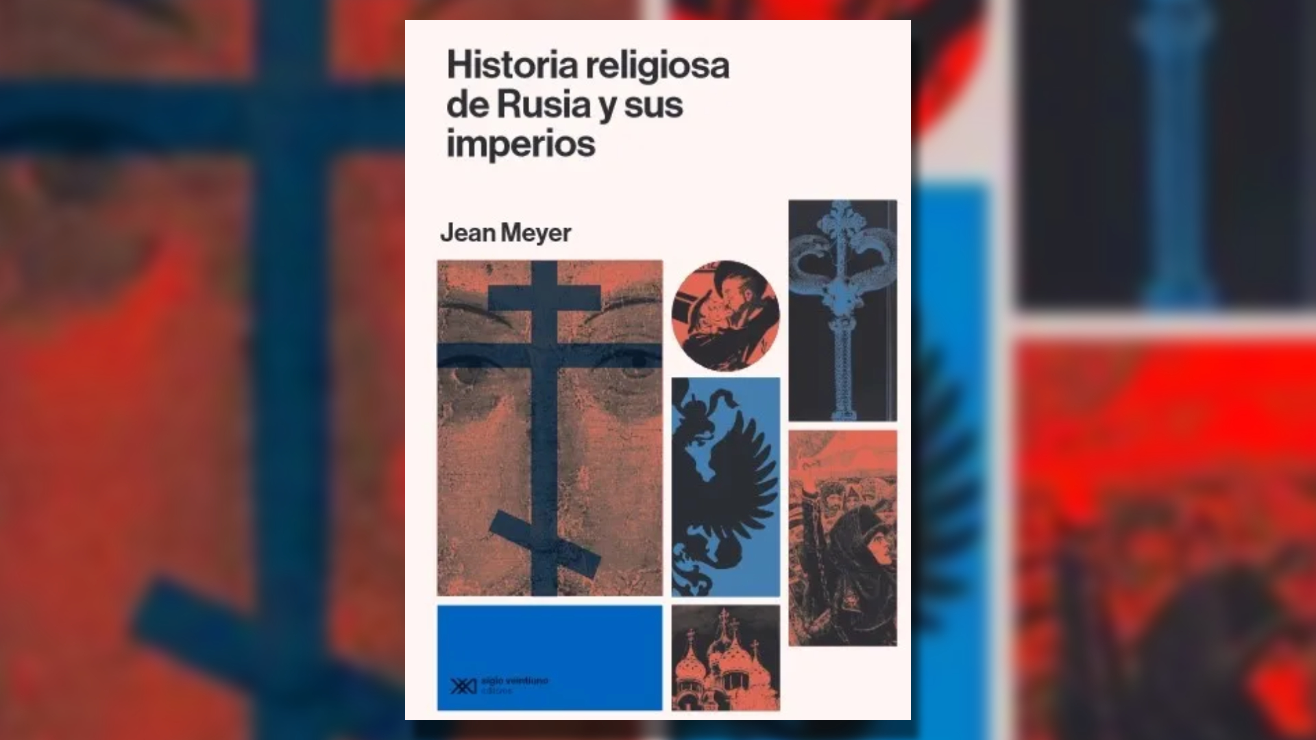 "Historia religiosa de Rusia y sus imperios" - Jean Meyer