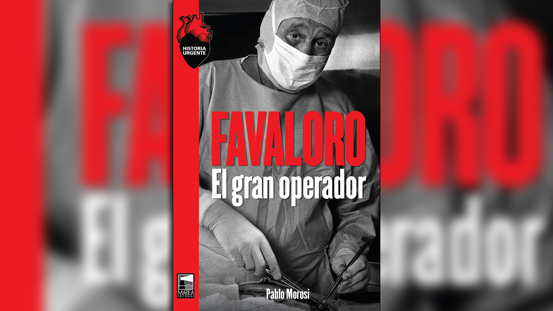 El libro "Favaloro- El gran operador"  de Pablo Moresi (Editorial Marea)