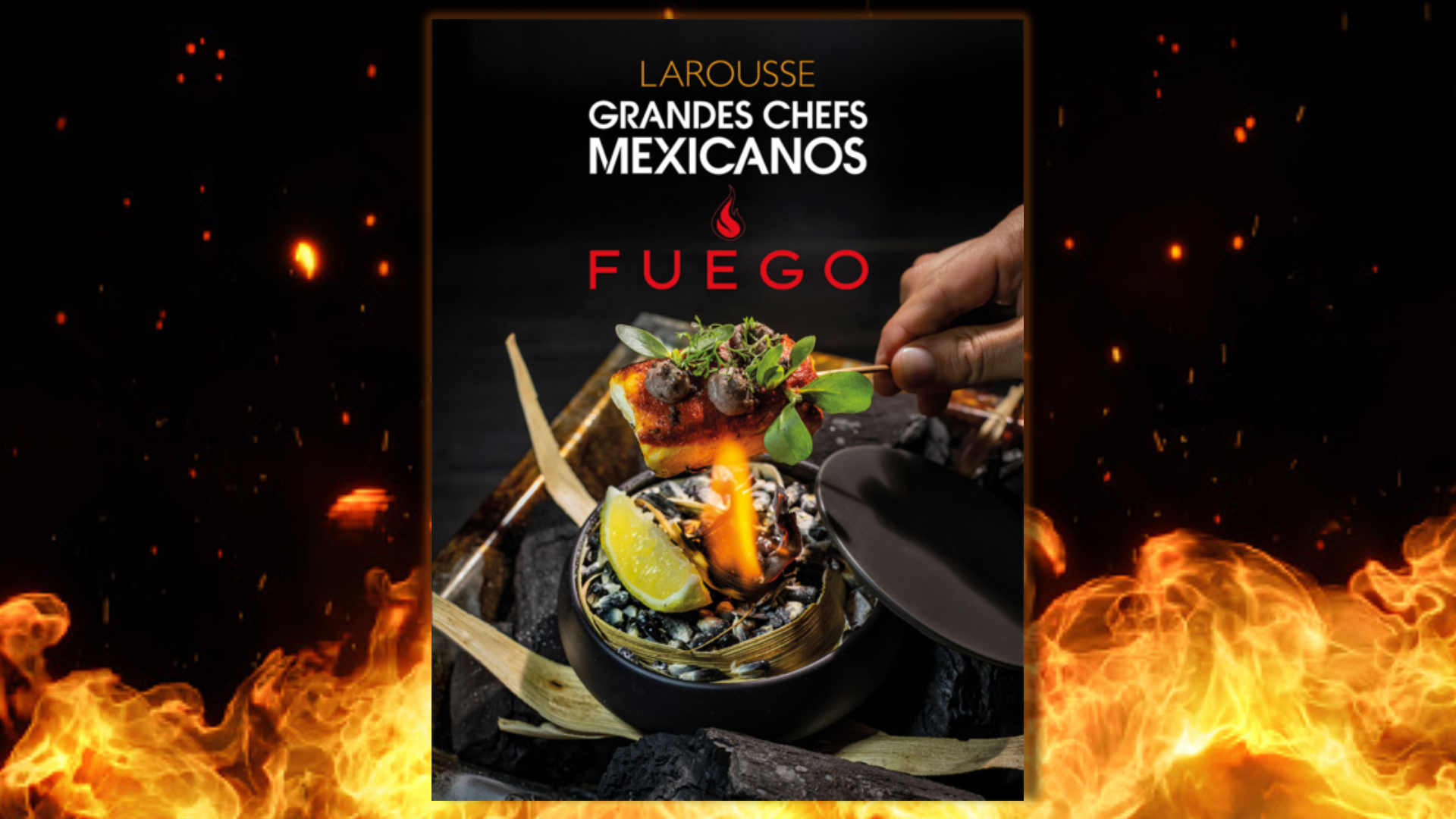 Grandes Cocineros Mexicanos: Fuego