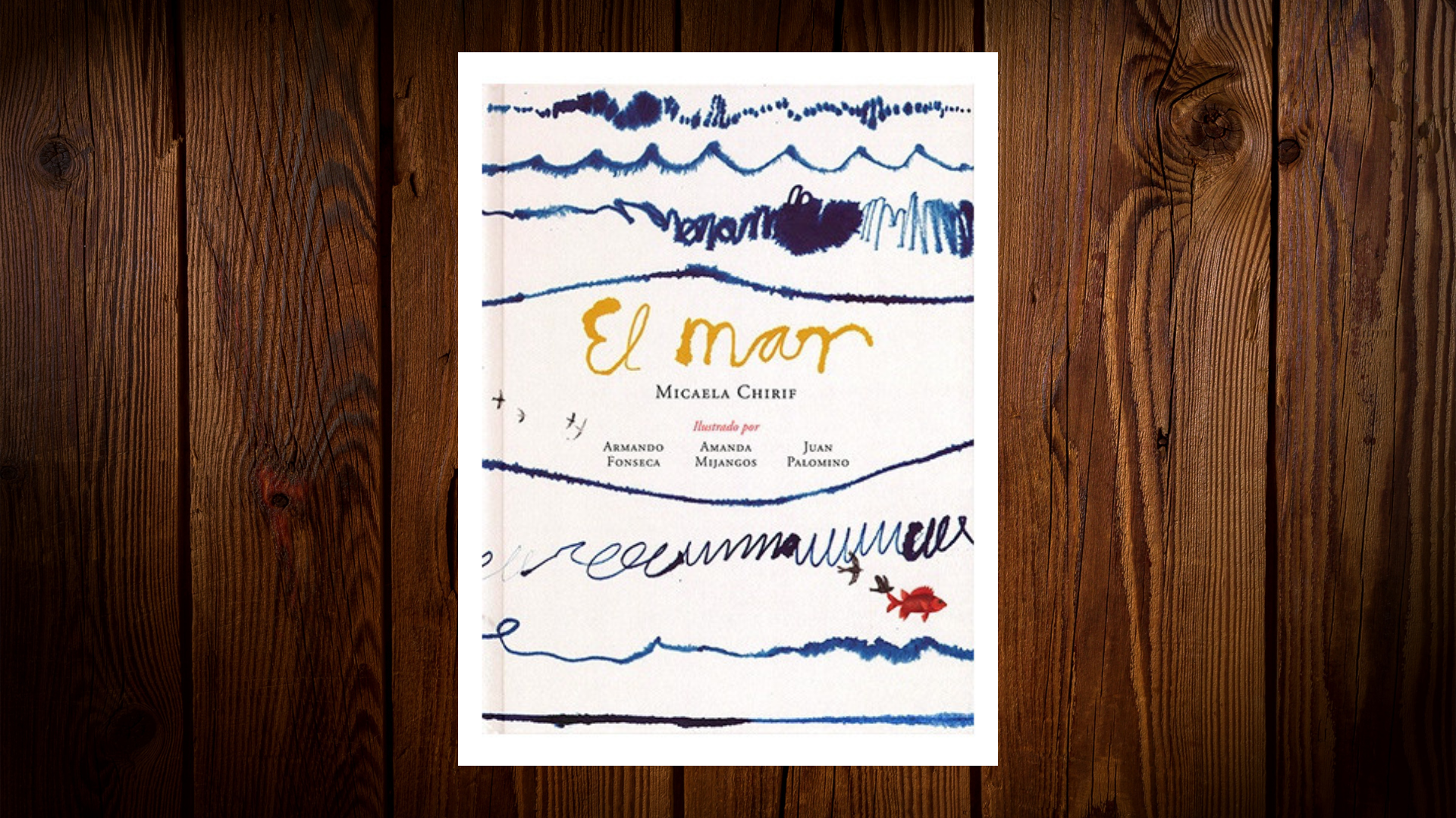 "El mar". Escrito por Micaela Chirif, ilustrado por Armando Fonseca, Amanda Mijangos y Juan Palomino