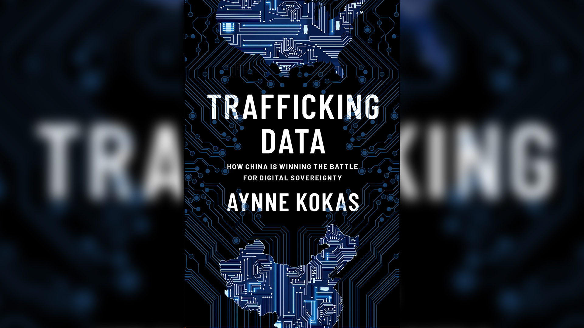 "Trafficking Data: How China Is Winning the Battle for Digital Sovereignty", de Aynne Kokas