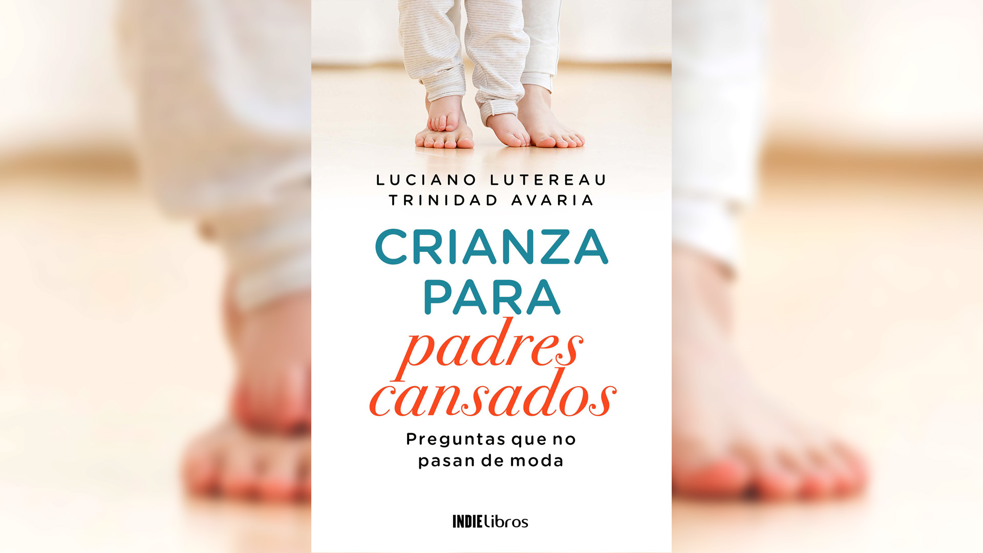 “Crianza para padres cansados”, de Luciano Lutereau y Trinidad Avaria.