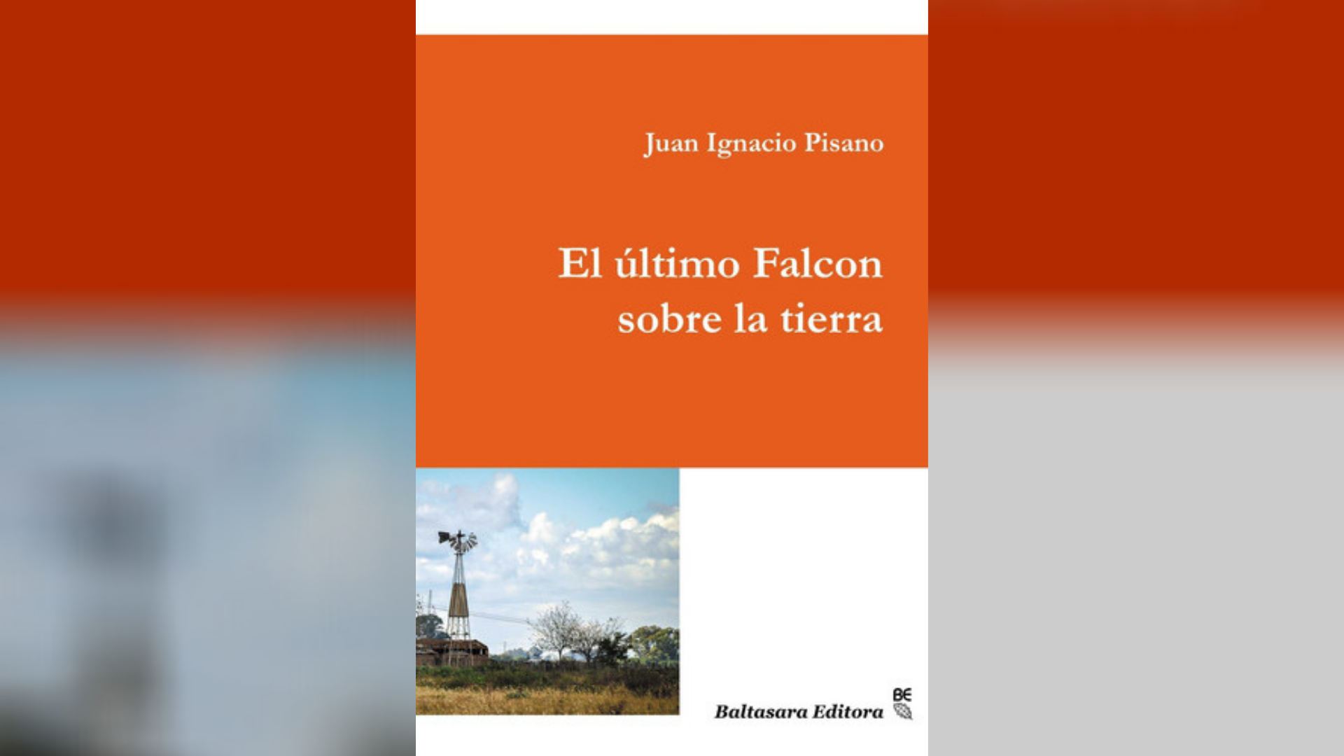 El último Falcón sobre la tierra (Baltasara, ficción), de Juan Ignacio Pisano