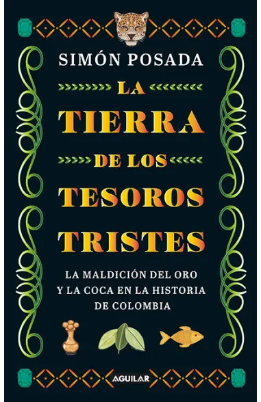 Portada de La tierra de los tesoros tristes, Simón Posada Tamayo, Aguilar (2022)