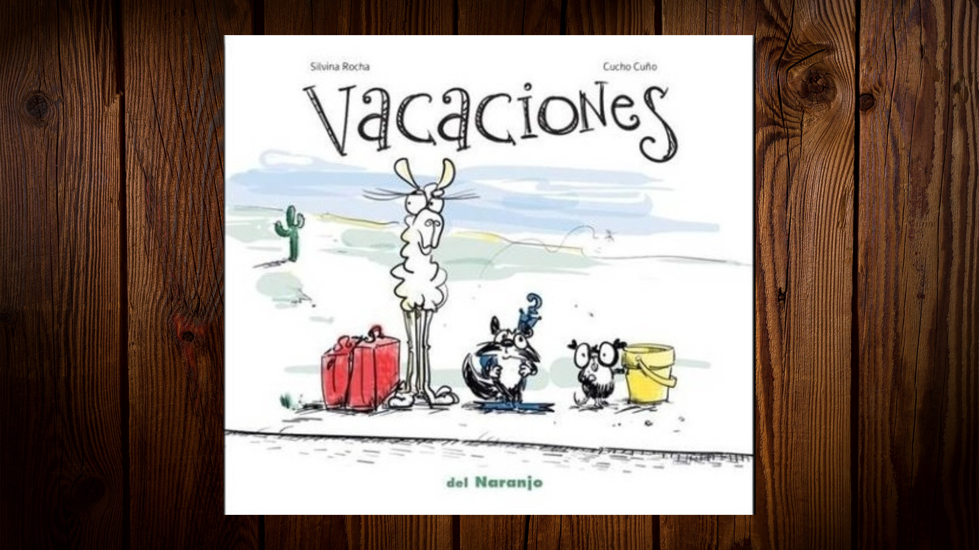 "Vacaciones". Escrito por Silvina Rocha, ilustrado por Cucho Cuño