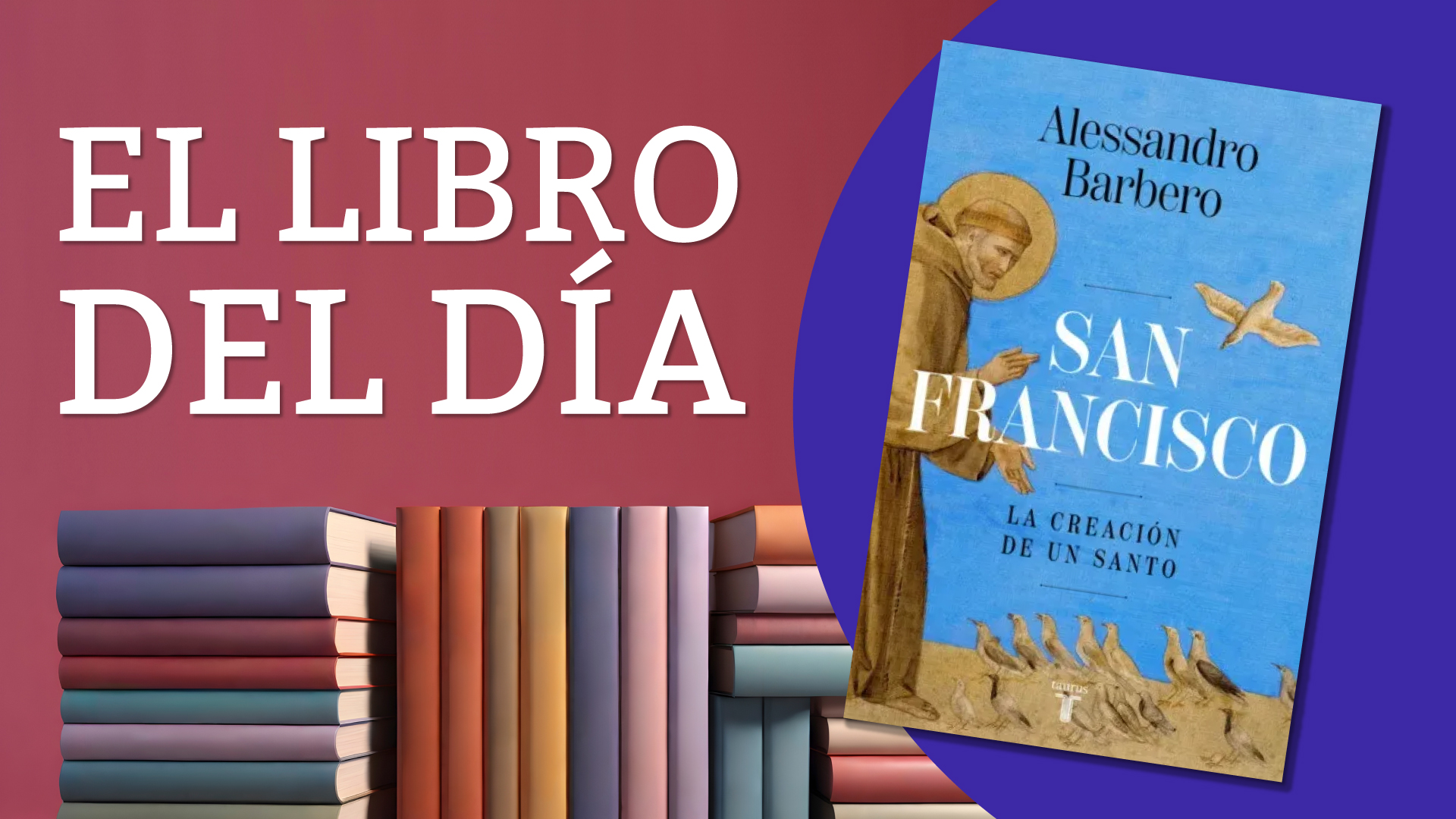 El santo que renunci&oacute; a todo y termin&oacute; usado por el fascismo: la incre&iacute;ble vida de San Francisco seg&uacute;n un historiador italiano