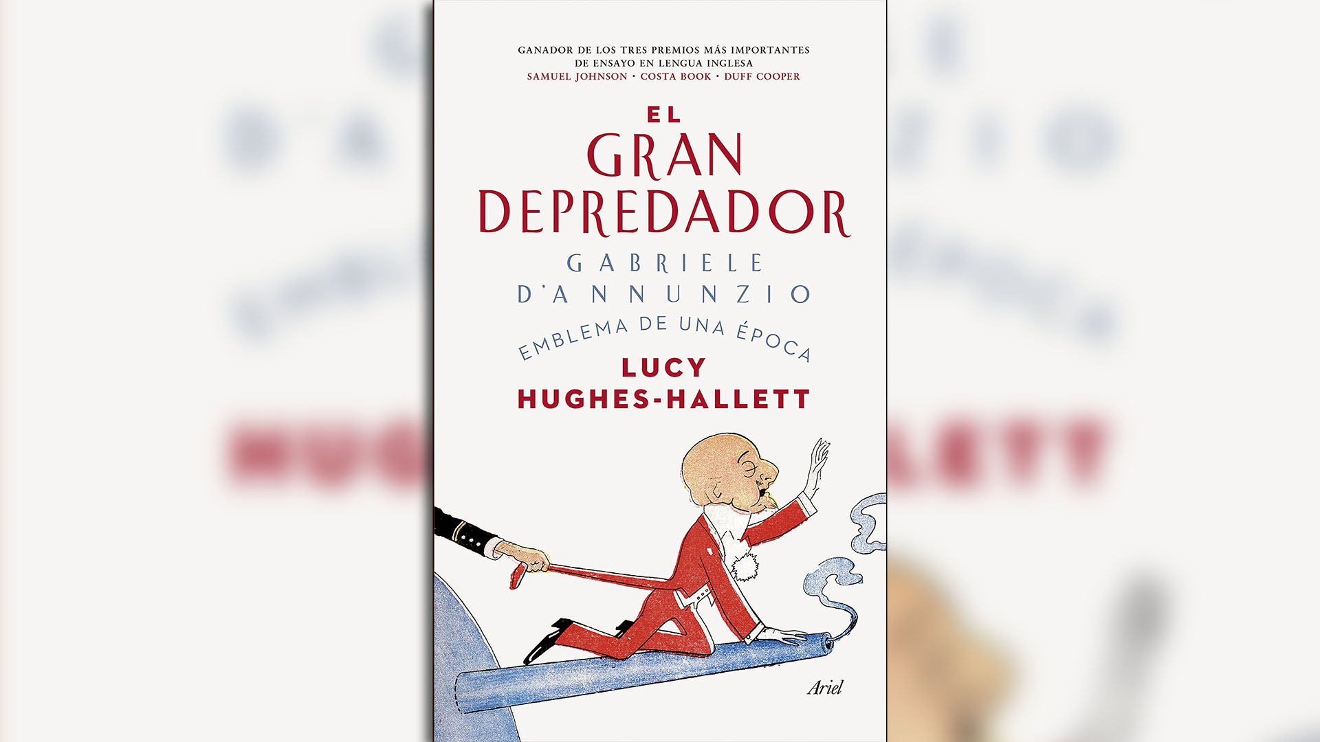"Gabriele D’Annunzio, el gran depredador" (Ariel), de Lucy Hughes-Hallett
