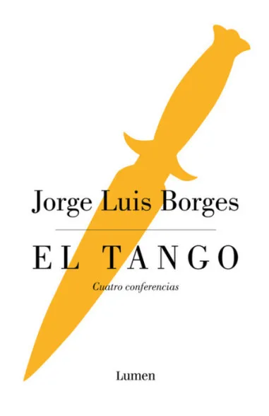 Portada del libro "El tango. Cuatro conferencias", de Jorge Luis Borges. (Penguin Random House).