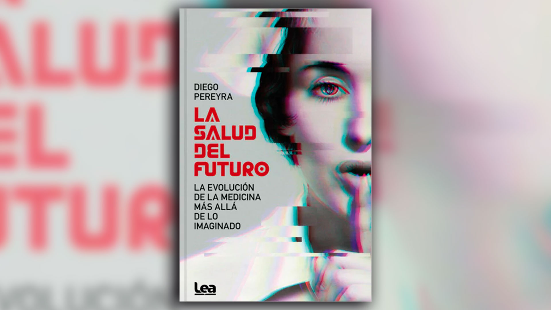 "La salud del futuro", de Diego Pereyra, editado por Lea. 