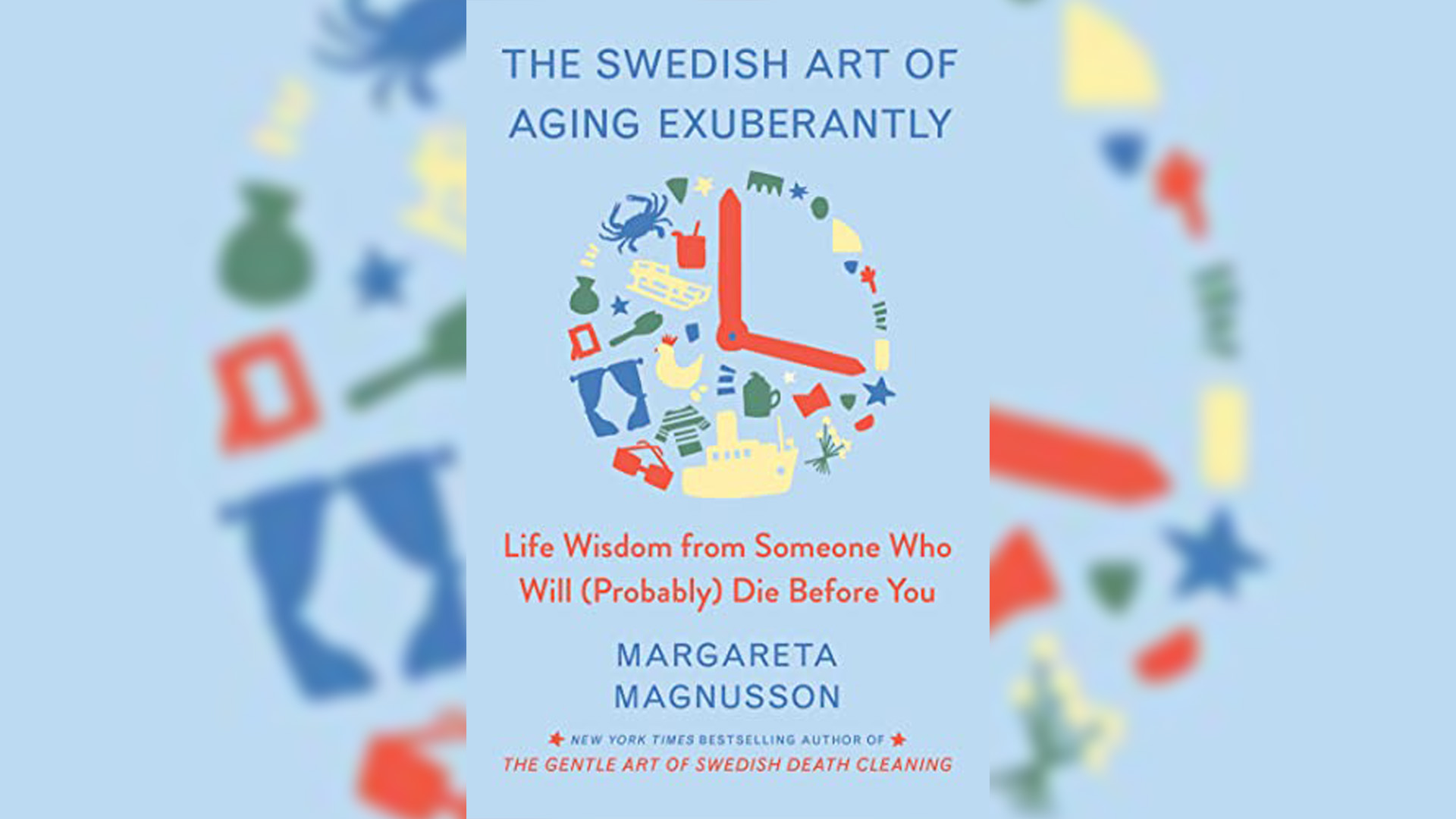 Portada de la versión inglesa de "El arte sueco de envejecer con exuberancia: Sabiduría vital de alguien que (probablemente) morirá antes que usted", de Margareta Magnusson.