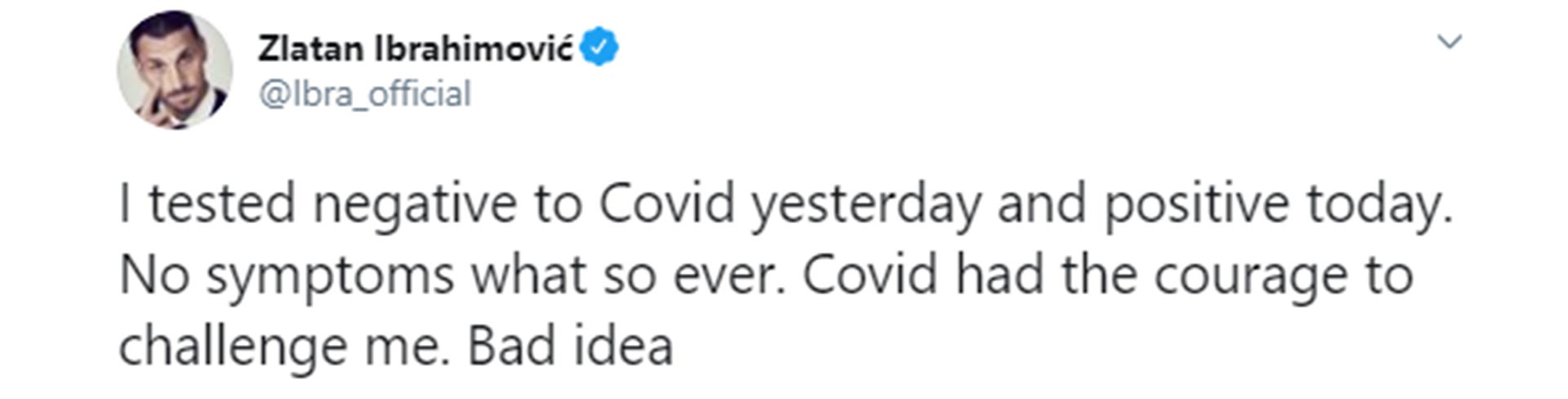 "Ayer di negativo a Covid y hoy positivo. Sin síntomas en absoluto. Covid tuvo el coraje de desafiarme. Mala idea", el mensaje de Zlatan