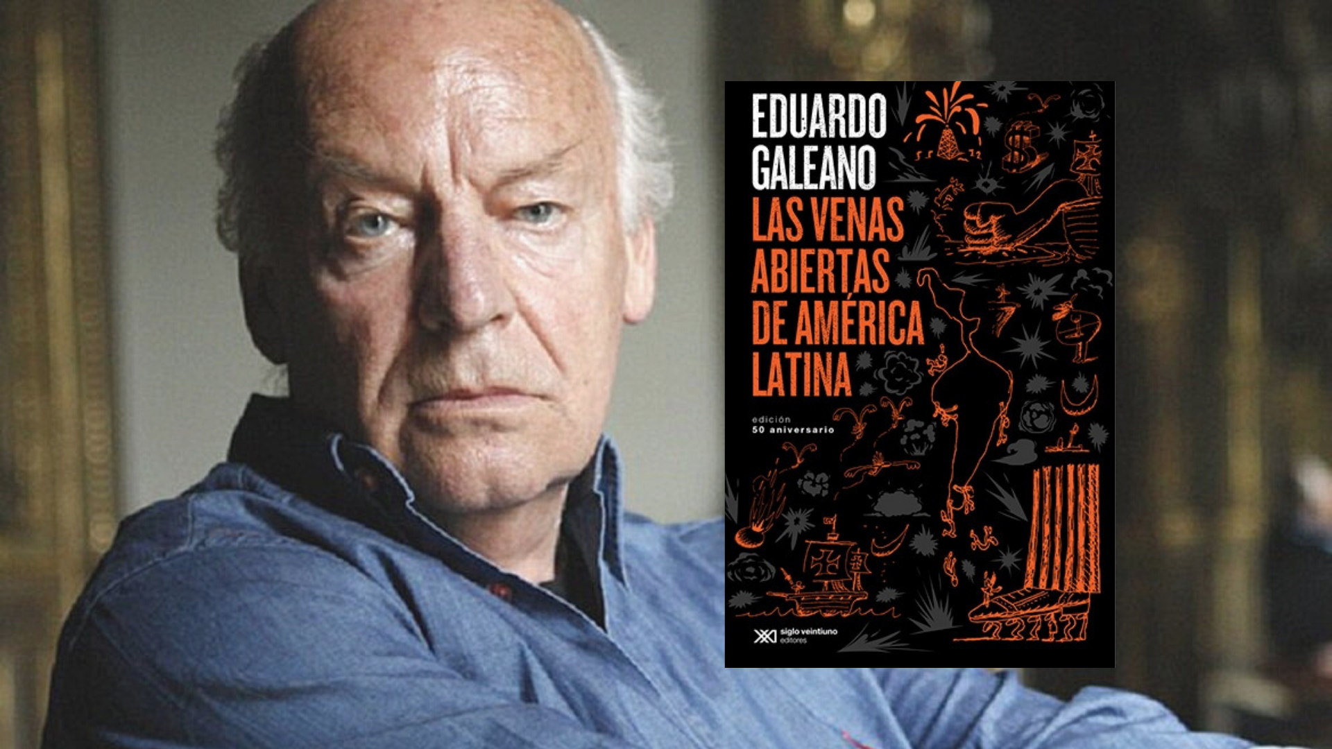 Las venas abiertas de América Latina, fue reeditado a 50 años de su publicación