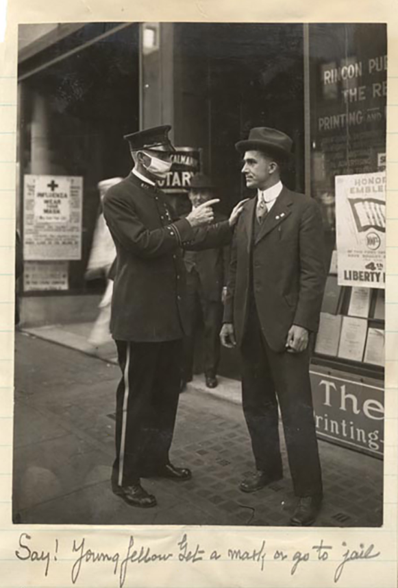 "¡No me diga! Joven, consígase una mascarilla o vaya a la cárcel": no había argumentos posibles contra la policía de San Francisco en 1918. (Biblioteca Estatal de California)