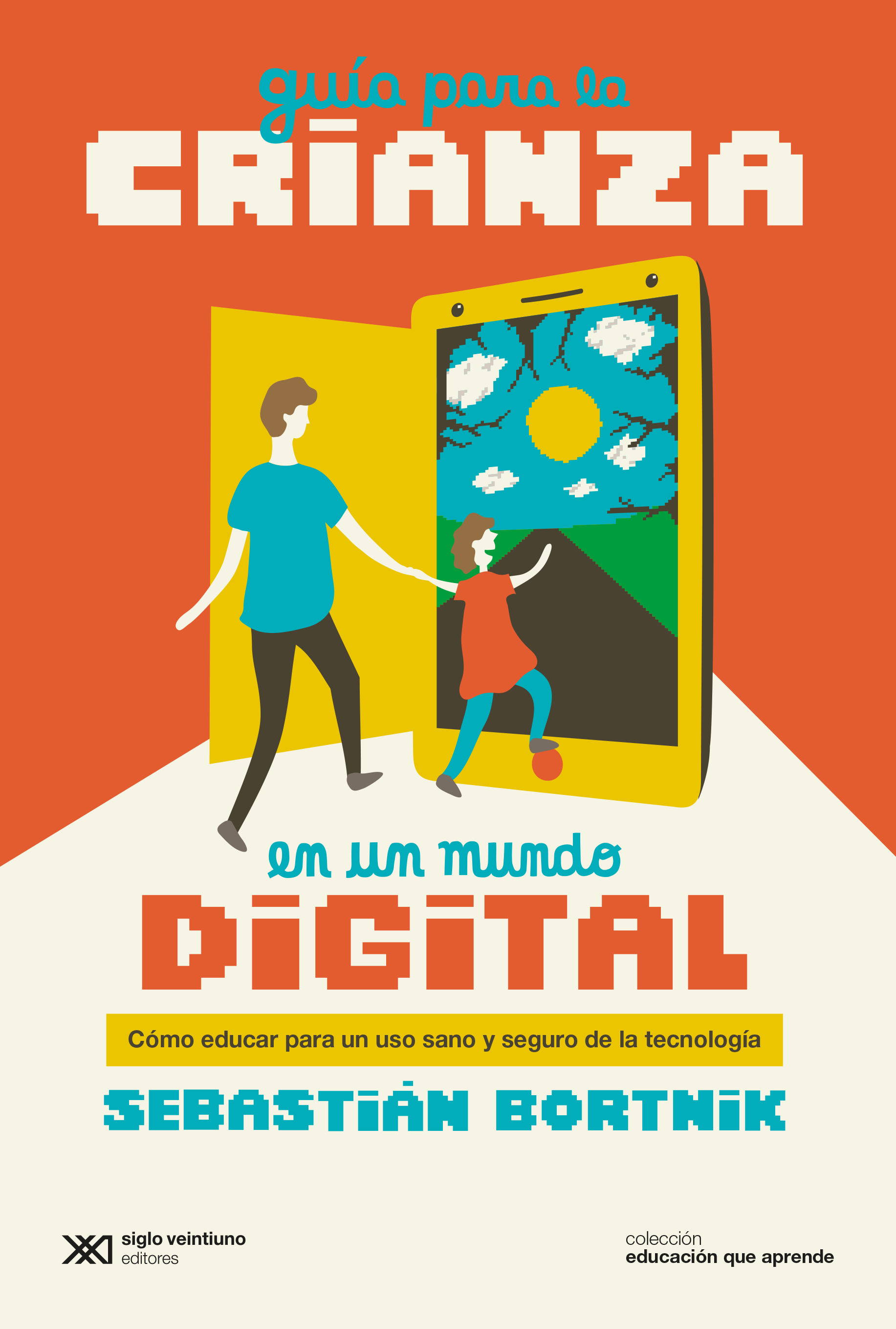 Guía para la crianza en un mundo digital, de Sebastián Bortnik