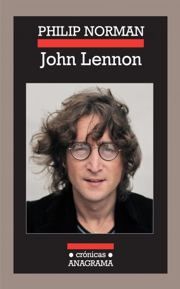 "John Lennon", de Philip Norman. Cortesía: Editorial Anagrama.